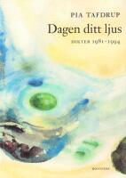 Dagen ditt ljus : dikter 1981-1994