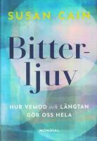 Bitterljuv : hur vemod och l&auml;ngtan g&ouml;r oss hela