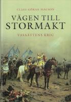 V&auml;gen till stormakt : Vasa&auml;ttens krig