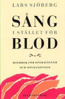 S&aring;ng i st&auml;llet f&ouml;r blod : handbok f&ouml;r operav&auml;nner och operanoviser