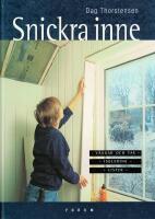 Snickra inne : v&auml;ggar och tak, isolering, lister