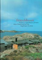Fritidshuset : vid havet, i granskogen, p&aring; heden