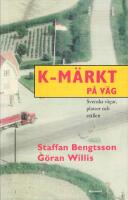 K-m&auml;rkt p&aring; v&auml;g : svenska v&auml;gar, platser och st&auml;llen
