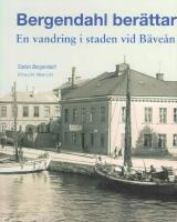 Bergendahl ber&auml;ttar : en vandring i staden vid B&auml;ve&aring;n