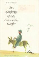 Den oj&auml;mf&ouml;rlige Mulla Nasruddins bedrifter