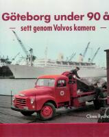 G&ouml;teborg under 90 &aring;r : sett genom Volvos kamera