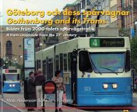 G&ouml;teborg och dess sp&aring;rvagnar : bilder fr&aring;n 2000-talets sp&aring;rv&auml;gstrafik = Gothenburg and its Trams : a tram cavalcade from the 21'st century