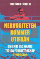 Nervositeten kommer utifr&aring;n : om Erik Beckmans tidiga f&ouml;rfattarskap