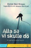 Alla sa vi skulle d&ouml; : en segling tills v&auml;rlden tog slut