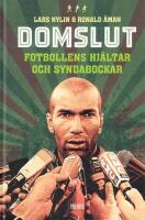 Domslut : fotbollens hj&auml;ltar och syndabockar