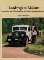 Landsvägens riddare : berättelsen om Volvo-chaufförernas bilar och vardag förr och nu