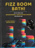 Fizz Boom Bath! : l&auml;r dig g&ouml;ra egna badbomber, kroppspeelingar och mycket mer