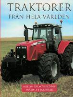Traktorer fr&aring;n hela v&auml;rlden - mer &auml;n 220 av v&auml;rldens fr&auml;msta traktorer