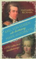 Axel von Fersen och drottning Marie-Antoinette : 1700-talets stora k&auml;rleks&auml;ventyr