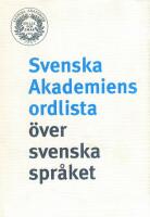 Svenska akademiens ordlista &ouml;ver svenska spr&aring;ket.