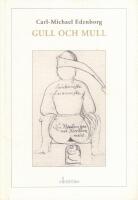 Gull och mull: den monstru&ouml;se Gustaf Bonde, upplysningens fiende i frihetstidens Sverige : historien om hans exkrementalkemi, hans krets och v&auml;rld : f&ouml;rsedd med psykoanalytiska, Batailleska och historiematerialistiska reflexioner, samt ett utkast mot d&ouml;de