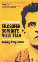 Filosofen som inte ville tala : ett personligt portr&auml;tt av Ludwig Wittgenstein