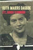 Ruth Maiers dagbok : ett judiskt kvinno&ouml;de
