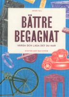 B&auml;ttre begagnat : v&aring;rda och laga det du har