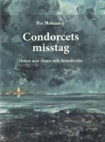 Condorcets misstag : hoten mot staten och demokratin