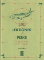 101 Lektioner i fiske - S&aring; blir du en fena i vassen