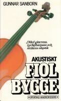 Akustiskt fiolbygge : [med gitarrens , nyckelharpans och str&aring;kens akustik]