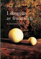 I skuggan av framtiden : modernitetens id&eacute;historia