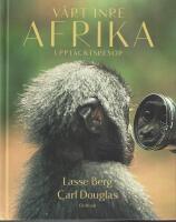 V&aring;rt inre Afrika : Uppt&auml;cktsresor