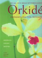 Orkid&eacute; : Dr&ouml;mmen om evig sk&ouml;nhet