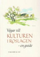 V&auml;gar till kulturen i Roslagen : om kulturarvet i socknarna l&auml;ngs Norrt&auml;lje