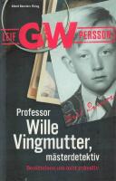 Professor Wille Vingmutter, m&auml;sterdetektiv : ber&auml;ttelsen om mitt yrkesliv