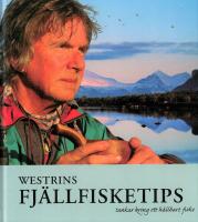 Westrins fj&auml;llfisketips : tankar kring ett h&aring;llbart fiske