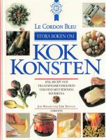Le Cordon Bleu : stora boken om kokkonsten : r&aring;d, recept och tillagningsmetoder fr&aring;n v&auml;rldens mes