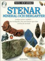 Stenar : mineral och bergarter : [jordens stenar i n&auml;rbild - hur de skapades, hur man k&auml;nner igen dem och hur de anv&auml;nds]