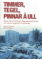 Timmer, tegel, pinnar &aring; ull : Bohus-Norra &Auml;lvsborgs byggm&auml;staref&ouml;rening och 100 &aring;rs byggande i V&auml;stsverige