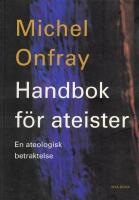 Handbok f&ouml;r ateister : en ateologisk betraktelse