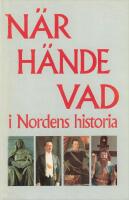 N&auml;r h&auml;nde vad i Nordens historia