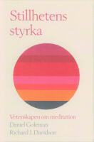 Stillhetens styrka : vetenskapen om meditation
