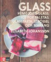 Glass : hemgjord glass, ice pop, paletas, glasst&aring;rta, str&ouml;ssel och mar&auml;ng