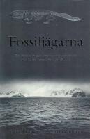 Fossilj&auml;garna : en ber&auml;ttelse om besatta vetenskapsm&auml;n och fisken som klev upp p&aring; land