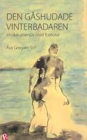 Den g&aring;shudade vinterbadaren : en dokument&auml;r med fotnoter