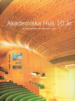 Akademiska Hus 10 &aring;r. En jubileumsbok &ouml;ver &aring;ren 1993-2003