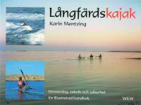 L&aring;ngf&auml;rdskajak : utrustning, teknik och s&auml;kerhet : en illustrerad handbok