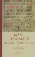 Sk&aring;ne i Danmark : en dansk historia till 1658