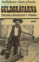 Guldgr&auml;varna : svenska &auml;ventyrare i Alaska