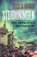Stormningen : v&aring;ldet, l&ouml;gnerna och &aring;ren som f&ouml;r&auml;ndrade USA