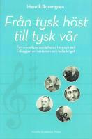 Fr&aring;n tysk h&ouml;st till tysk v&aring;r: Fem musikpersonligheter i svensk exil i skugg