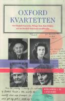 Oxfordkvartetten : hur Elizabeth Anscombe, Philippa Foot, Mary Midgley och Iris Murdoch f&ouml;r&auml;ndrade moralfilosofin