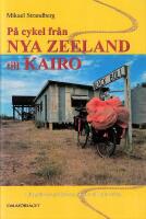 P&aring; cykel fr&aring;n Nya Zeeland till Kairo : [l&aring;ngf&auml;rdscyklistens guide till planeten]