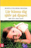 L&auml;r k&auml;nna dig sj&auml;lv p&aring; djupet : m&ouml;t ditt inre barn